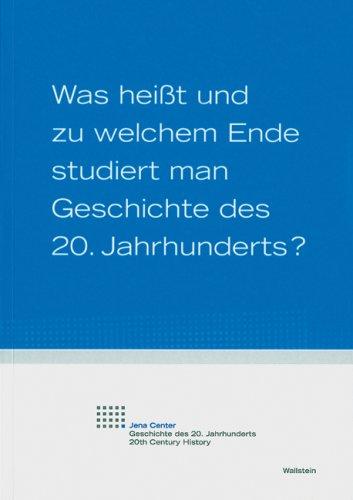 Was heißt und zu welchem Ende studiert man Geschichte des 20. Jahrhunderts?