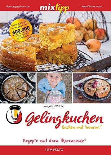 mixtipp: Gelingkuchen – Backen mit Varoma® (Kochen mit dem Thermomix®)