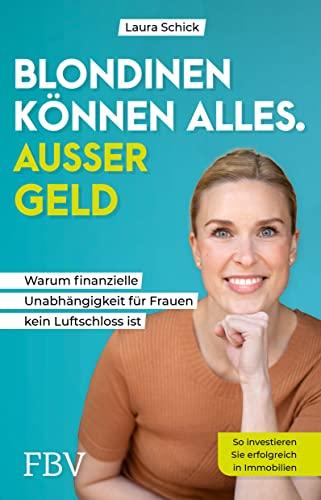 Blondinen können alles. Außer Geld: Warum finanzielle Unabhängigkeit für Frauen kein Luftschloss ist