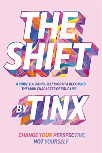 The Shift: Change Your Perspective, Not Yourself: A Guide to Dating, Self-Worth and Becoming the Main Character of Your Life