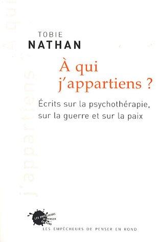 A qui j'appartiens ? : écrits sur la psychotérapie, sur la guerre et sur la paix