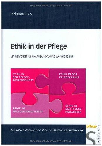 Ethik in der Pflege: Ein Lehrbuch für die Aus-, Fort- und Weiterbildung