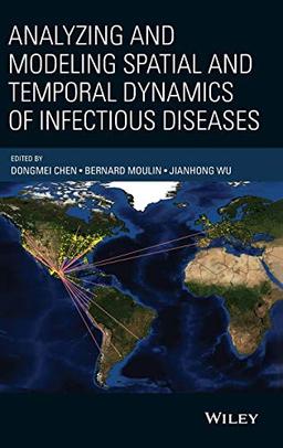 Analyzing and Modeling Spatial and Temporal Dynamics of Infectious Diseases (Wiley Series in Probability and Statistics)