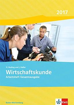 Wirtschaftskunde / Ausgabe Baden-Württemberg 2017: Wirtschaftskunde / Arbeitsheft: Ausgabe Baden-Württemberg 2017