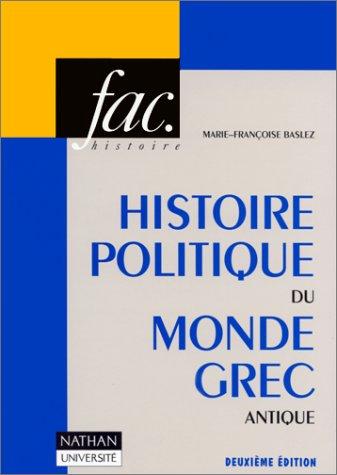 HISTOIRE POLITIQUE DU MONDE GREC ANTIQUE. : 2ème édition