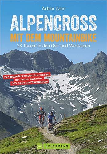 Bruckmann Mountainbikeführer: Alpencross mit dem Mountainbike. 23 Touren in den Ost- und Westalpen. Mit dem Touren-Baukastensystem, Detailkarten und GPS-Tracks zum Download