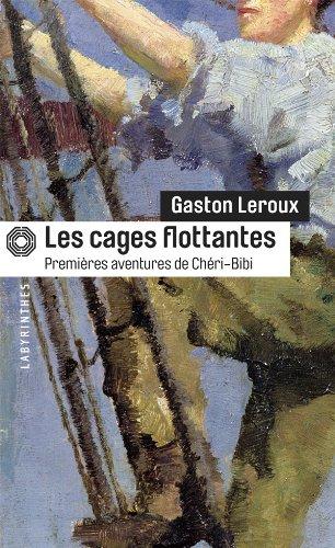 Premières aventures de Chéri-Bibi. Les cages flottantes