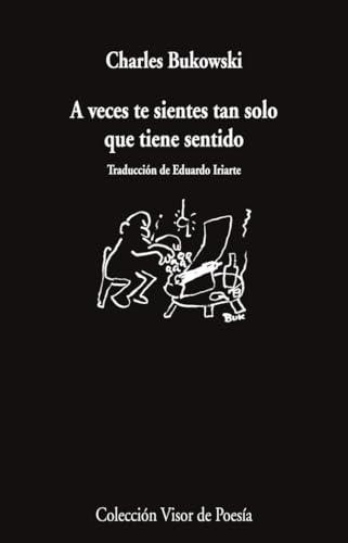 A veces te sientes tan solo que tiene sentido (Visor de Poesía, Band 1230)