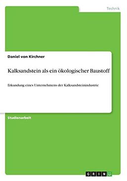 Kalksandstein als ein ökologischer Baustoff: Erkundung eines Unternehmens der Kalksandsteinindustrie