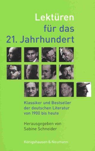 Lektüren für das 21. Jahrhundert: Klassiker und Bestseller der deutschen Literatur von 1900 bis heute