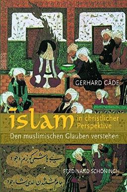 Islam in christlicher Perspektive: Den muslimischen Glauben verstehen