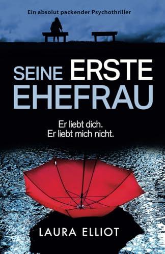 Seine erste Ehefrau: Ein absolut packender Psychothriller