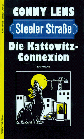 Die Kattowitz- Connexion. Ein- Steeler- Strasse- Krimi