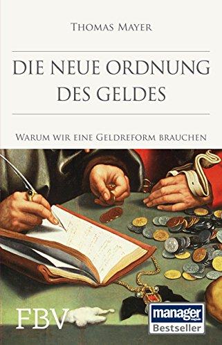 Die neue Ordnung des Geldes: Warum wir eine Geldreform brauchen