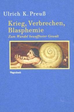 Krieg, Verbrechen, Blasphemie: Zum Wandel bewaffneter Gewalt