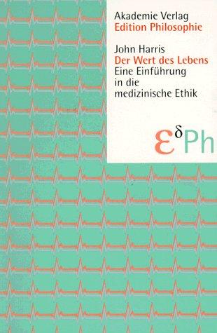 Der Wert des Lebens: Eine Einführung in die medizinische Ethik