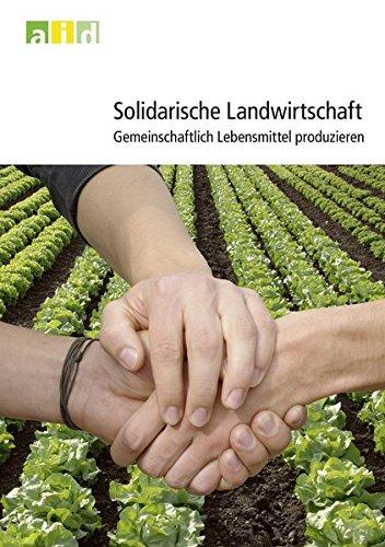 Solidarische Landwirtschaft - Gemeinschaftlich Lebensmittel produzieren