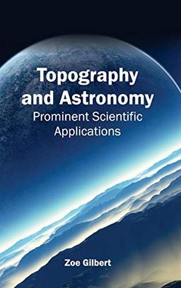 Topography and Astronomy: Prominent Scientific Applications