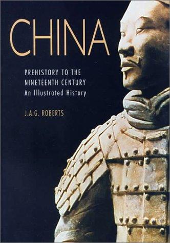 China: Prehistory to the Nineteenth Century : An Illustrated History