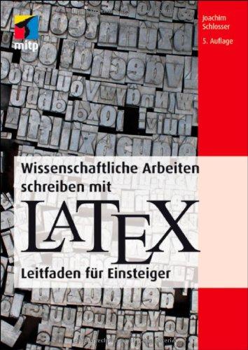 Wissenschaftliche Arbeiten schreiben mit LaTeX: Leitfaden für Einsteiger (mitp Professional)