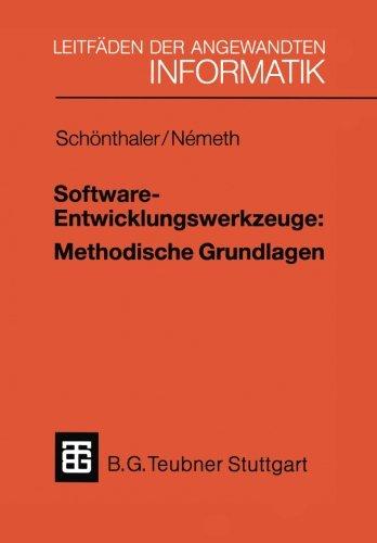 Software-Entwicklungswerkzeuge: Methodische Grundlagen (XLeitfäden der angewandten Informatik)