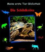 Meine erste Tierbibliothek. Die Schildkröte