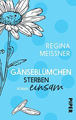 Gänseblümchen sterben einsam: Roman