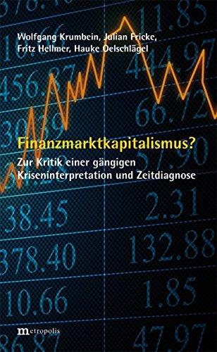 Finanzmarktkapitalismus?: Zur Kritik einer gängigen Kriseninterpretation und Zeitdiagnose