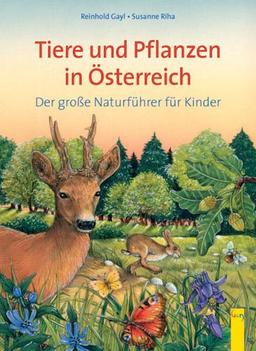 Tiere und Pflanzen aus Österreich. Der große Naturführer für Kinder