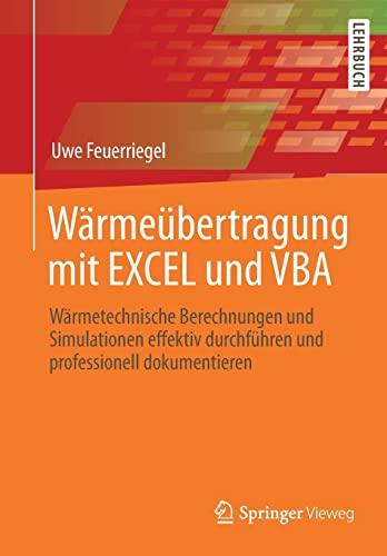 Wärmeübertragung mit EXCEL und VBA: Wärmetechnische Berechnungen und Simulationen effektiv durchführen und professionell dokumentieren