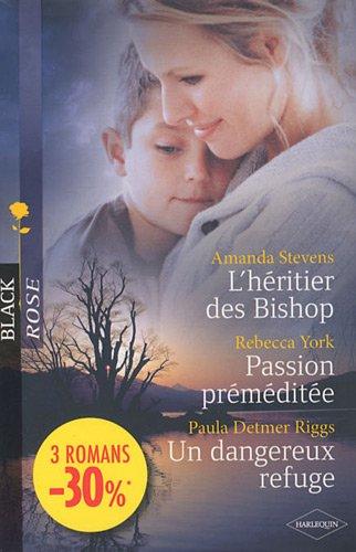 L'héritier des Bishop. Passion préméditée. Un dangereux refuge