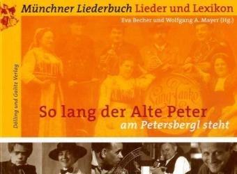 So lang der Alte Peter am Petersbergl steht: Münchner Liederbuch - Lieder und Lexikon