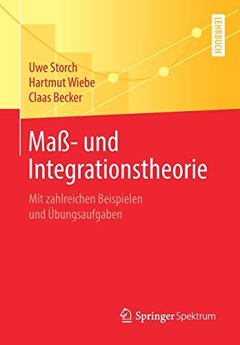 Maß- und Integrationstheorie: Mit zahlreichen Beispielen und Übungsaufgaben