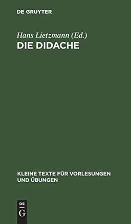 Die Didache: Mit kritischem Apparat (Kleine Texte für Vorlesungen und Übungen, 6, Band 6)