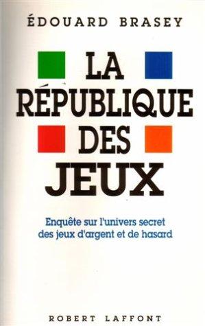 La République des jeux : enquête sur l'univers secret des jeux d'argent et de hasard