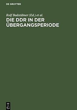 Die DDR in der Übergangsperiode: Studien zur Vorgeschichte und Geschichte der DDR 1945 bis 1961