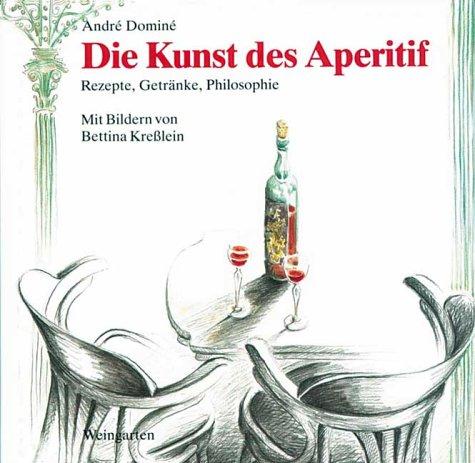 Die Kunst des Aperitif. Rezepte, Getränke, Philosophie