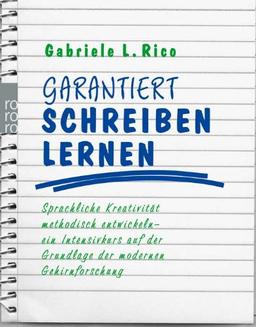 Garantiert schreiben lernen: Sprachliche Kreativität methodisch entwickeln - ein Intensivkurs auf der Grundlage der modernen Gehirnforschung