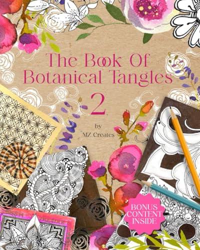 The Book of Botanical Tangles 2: Learn Tangles and Line Drawings to Create Your own Botanical Art