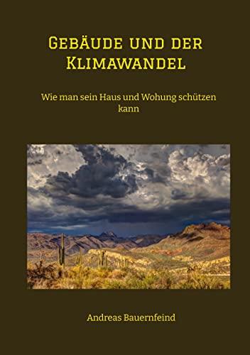 Gebäude und der Klimawandel: Wie man sein Haus und Wohung schützen kann