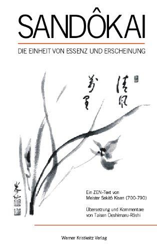 Sandokai: Die Einheit von Essenz und Erscheinung. Das Sandokai ist einer der grundlegenden Ur-Texte des Zen, für dessen tieferes Verständnis es als unabdingbar angesehen wird