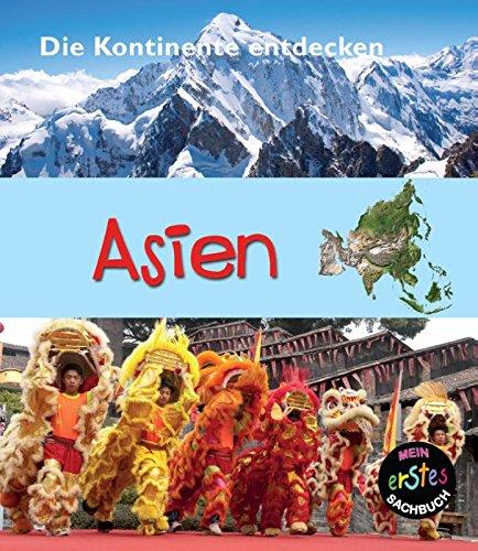 Asien: Mein erstes sachbuch (Die Kontinente entdecken)