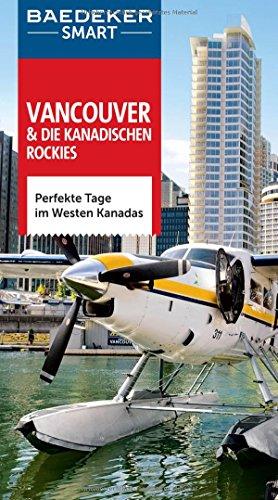 Baedeker SMART Reiseführer Vancouver & Die kanadischen Rockies: Perfekte Tage im Westen Kanadas