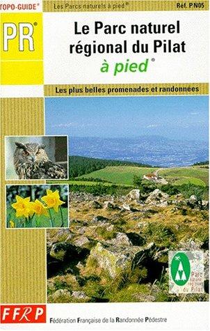 Le parc Naturel du Pilat à Pied: Les plus belles promenades et randonnées