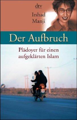 Der Aufbruch: Plädoyer für einen aufgeklärten Islam