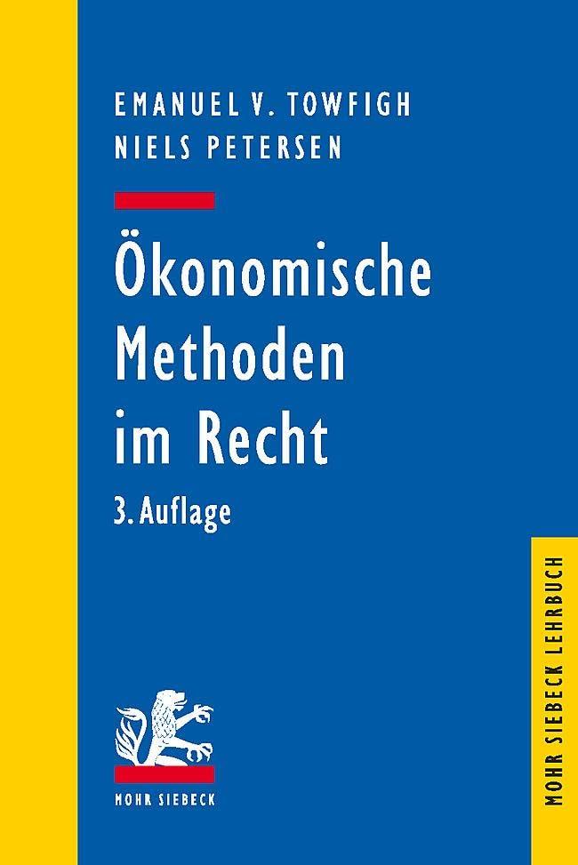 Ökonomische Methoden im Recht: Eine Einführung für Juristen (Mohr Lehrbuch)