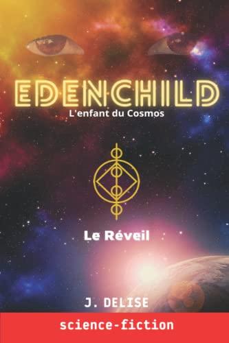 Edenchild l'Enfant du Cosmos: 1. Le Réveil