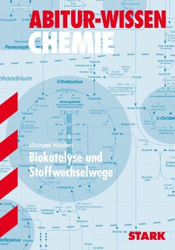 Abitur-Wissen Chemie / Biokatalyse und Stoffwechselwege