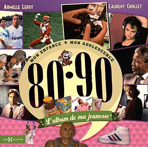 L'album de ma jeunesse, 80-90 : mon enfance, mon adolescence