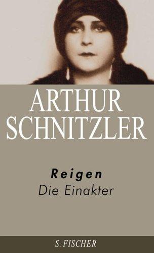 Arthur Schnitzler. Ausgewählte Werke in acht Bänden: Reigen: Die Einakter